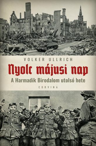 NYOLC MÁJUSI NAP - A HARMADIK BIRODALOM UTOLSÓ HETE