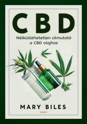 CBD - NÉLKÜLÖZHETETLEN ÚTMUTATÓ A CBD OLAJHOZ