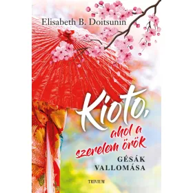 KIOTO, AHOL A SZERELEM ÖRÖK - GÉSÁK VALLOMÁSA