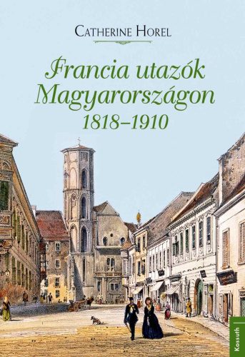 FRANCIA UTAZÓK MAGYARORSZÁGON 1818-1910