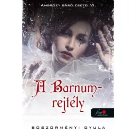 A BARNUM-REJTÉLY - AMBRÓZY BÁRÓ ESETEI VI. - FŰZÖTT