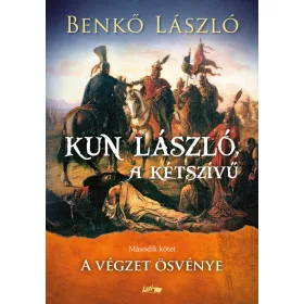   KUN LÁSZLÓ, A KÉTSZÍVŰ - A VÉGZET ÖSVÉNYE - 2. KÖTET