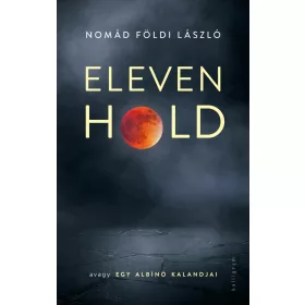 ELEVEN HOLD - AVAGY EGY ALBÍNÓ KALANDJAI