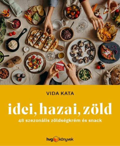 IDEI, HAZAI, ZÖLD - 48 SZEZONÁLIS ZÖLDSÉGKRÉM ÉS SNACK