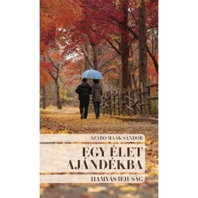 EGY ÉLET AJÁNDÉKBA - HAMVAS IFJÚSÁG