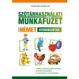 SZÓTÁRHASZNÁLATI MUNKAFÜZET - NÉMET GYEREKSZÓTÁR