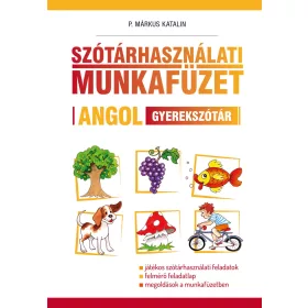 SZÓTÁRHASZNÁLATI MUNKAFÜZET - ANGOL GYEREKSZÓTÁR