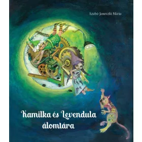 SZABÓ JANECZKI MÁRIA: KAMILKA ÉS LEVENDULA ÁLOMTÁRA