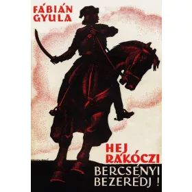 HEJ, RÁKÓCZI, BERCSÉNYI, BEZERÉDJ!