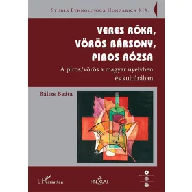   VERES RÓKA, VÖRÖS BÁRSONY, PIROS RÓZSA - A PIROS/VÖRÖS A MAGYAR NYELVBEN ÉS KULT