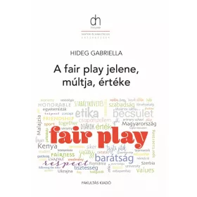 A FAIR PLAY MÚLTJA, JELENE ÉS ÉRTÉKE