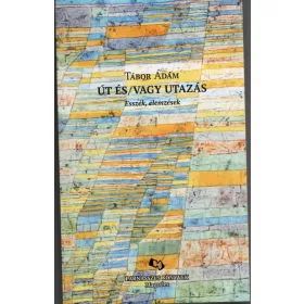 TÁBOR ÁDÁM: ÚT ÉS/VAGY UTAZÁS