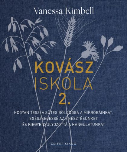 KOVÁSZISKOLA 2. - HOGYAN TESZI A SÜTÉS BOLDOGGÁ A MIKROBÁINKAT, EGÉSZSÉGESSÉ AZ
