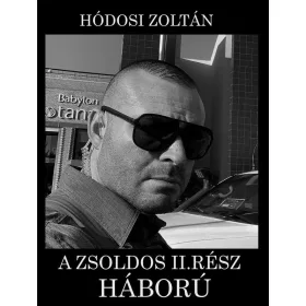 A ZSOLDOS II. RÉSZ - HÁBORÚ
