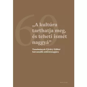 A KULTÚRA TARTHATJA MEG, ÉS TEHETI ISMÉT NAGGYÁ