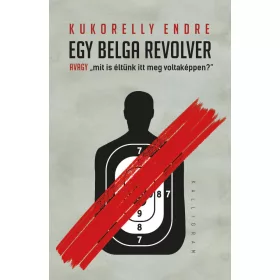   EGY BELGA REVOLVER - AVAGY MIT IS ÉLTÜNK ITT MEG VOLTAKÉPPEN?