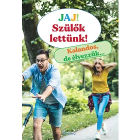 JAJ! SZÜLŐK LETTÜNK - KALANDOS, DE ÉLVEZZÜK