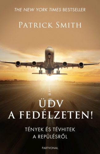 ÜDV A FEDÉLZETEN! - TÉNYEK ÉS TÉVHITEK A REPÜLÉSRŐL