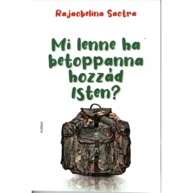 MI LENNE, HA BETOPPANNA HOZZÁD ISTEN?