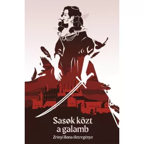 SASOK KÖZT A GALAMB - ZRÍNYI ILONA ÉLETTÖRTÉNETE