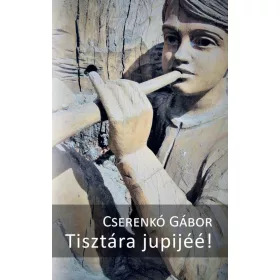 TISZTÁRA JUPIJÉÉ!