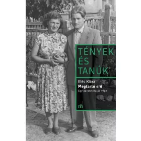   MEGTARTÓ ERŐ - EGY PARASZTCSALÁD VÉGE - TÉNYEK ÉS TANÚK