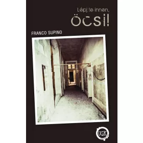 LÉPJ LE INNEN, ÖCSI!