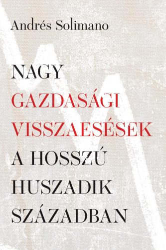 NAGY GAZDASÁGI VISSZAESÉSEK A HOSSZÚ HUSZADIK SZÁZADBAN