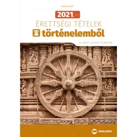   2021. ÉVI ÉRETTSÉGI TÉTELEK TÖRTÉNELEMBŐL (30 EMELT SZINTŰ TEMATIKA)