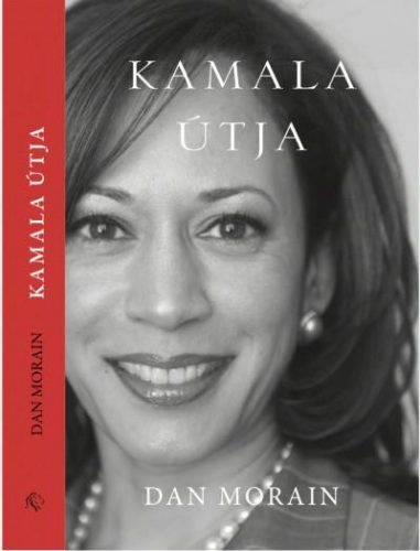 KAMALA ÚTJA - EGY AMERIKAI ÉLET