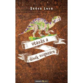 SZŰCS LUCA: UTAZÁS A DÍNÓK SZIGETÉRE