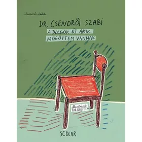 A DOLGOK ÉS AMIK MÖGÖTTEM VANNAK