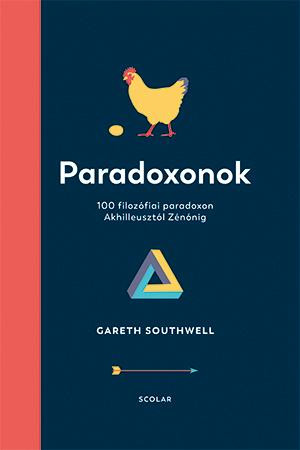 PARADOXONOK - 100 FILOZÓFIAI PARADOXON AKHILLEUSZTÓL ZÉNÓNIG