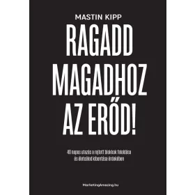 RAGADD MAGADHOZ AZ ERŐD!
