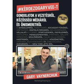   KÉRDEZD GARY VEE-T - GONDOLATOK A VEZETÉSRŐL, KÖZÖSSÉGI MÉDIÁRÓL ÉS ÖNISMERETRŐL