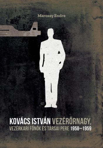 KOVÁCS ISTVÁN VEZÉRŐRNAGY, VEZÉRKARI FŐNÖK ÉS TÁRSAI PERE 1958-1959