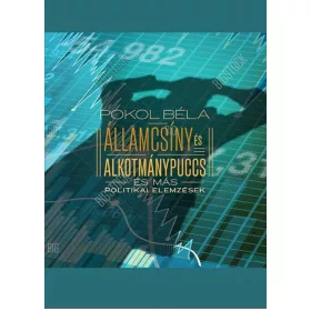   ÁLLAMCSÍNY ÉS ALKOTMÁNYPUCCS ÉS MÁS POLITIKAI ELEMZÉSEK