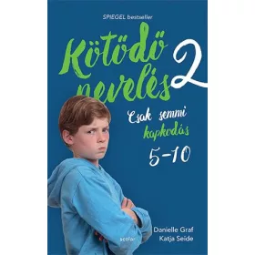   KÖTŐDŐ NEVELÉS 2. - CSAK SEMMI KAPKODÁS (5 ÉS 10 ÉVES KOR KÖZÖTT)