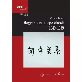 MAGYAR-KÍNAI KAPCSOLATOK 1949-1989