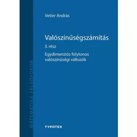   VALÓSZÍNŰSÉGSZÁMÍTÁS 3. RÉSZ - EGYDIMENZIÓS FOLYTONOS VALÓSZÍNŰSÉGI VÁLTOZÓK
