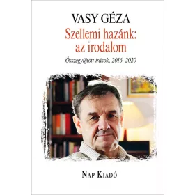 VASY GÉZA: SZELLEMI HAZÁNK: AZ IRODALOM