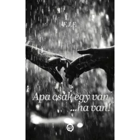 APA CSAK EGY VAN...HA VAN!