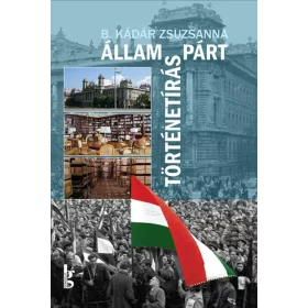 ÁLLAM, PÁRT, TÖRTÉNETÍRÁS