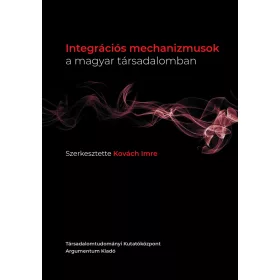 INTEGRÁCIÓS MECHANIZMUSOK A MAGYAR TÁRSADALOMBAN