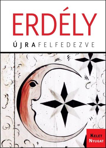ERDÉLY - ÚJRA FELFEDEZVE