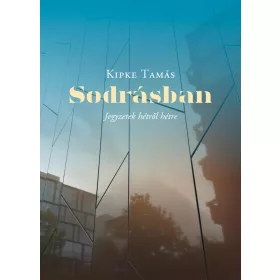 SODRÁSBAN - JEGYZETEK HÉTRŐL HÉTRE