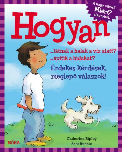 HOGYAN? - ÉRDEKES KÉRDÉSEK, MEGLEPŐ VÁLASZOK!