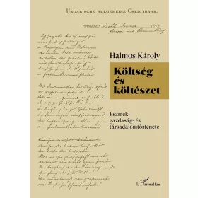   HALMOS KÁROLY: KÖLTSÉG ÉS KÖLTÉSZET - ESZMÉK GAZDASÁG- ÉS TÁRSADALOMTÖRTÉNETE