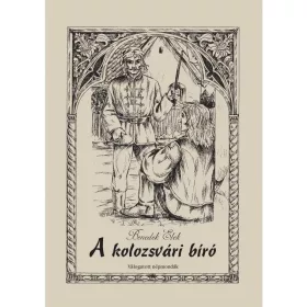 A KOLOZSVÁRI BÍRÓ - VÁLOGATOTT NÉPMONDÁK -