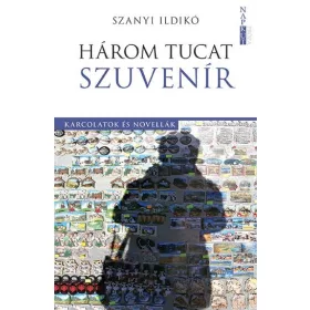 HÁROM TUCAT SZUVENÍR - KARCOLATOK ÉS NOVELLÁK